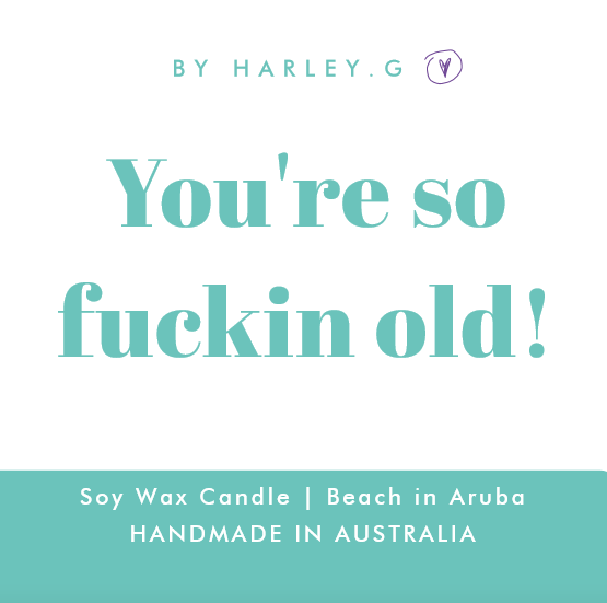 You're so fucking old !