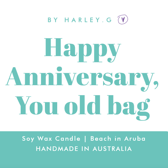 Happy Anniversary, You old bag