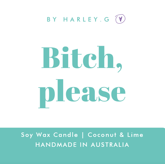 Bitch, please