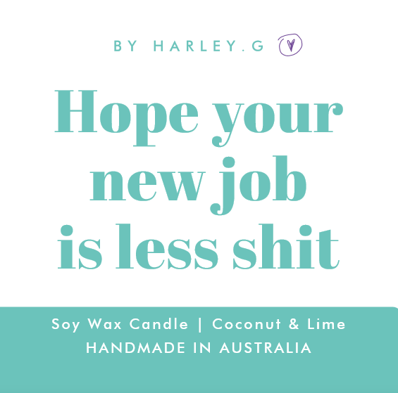 Hope your new job is less shit