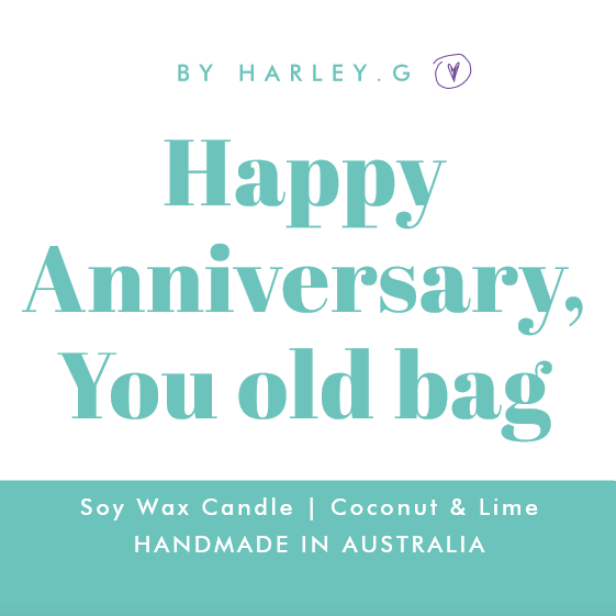 Happy Anniversary, You old bag