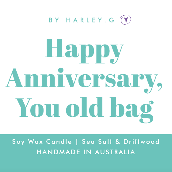 Happy Anniversary, You old bag