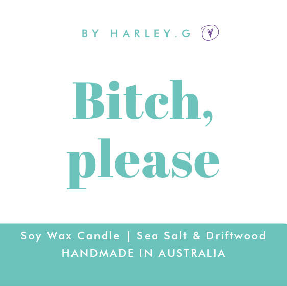 Bitch, please