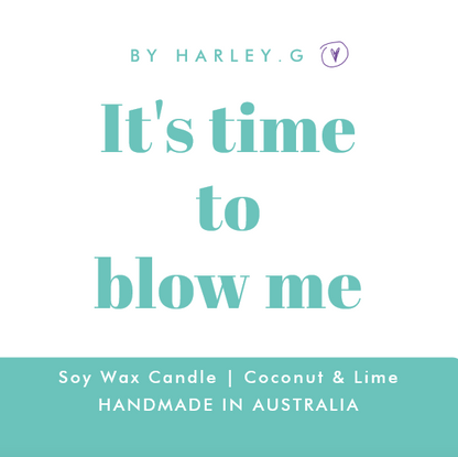 It's time to blow me